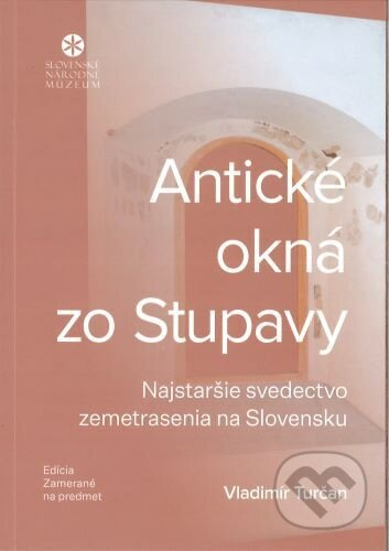Antické okná zo Stupavy (Najstaršie svedectvo zemetrasenia na Slovensku) - kniha z kategorie Historie