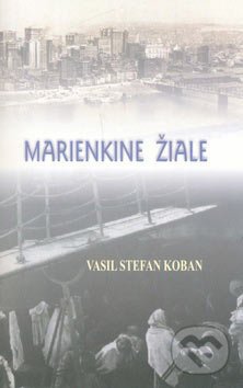 Marienkine žiale - Vasiľ Štefan Koban - kniha z kategorie Společenská beletrie