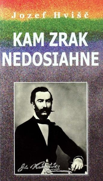 Kam zrak nedosiahne - Jozef Hvišč - kniha z kategorie Životopisy
