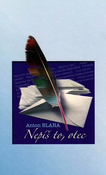 Nepíš to, otec - Anton Blaha - kniha z kategorie Životopisy