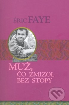 Muž, čo zmizol bez stopy - Éric Faye - kniha z kategorie Beletrie