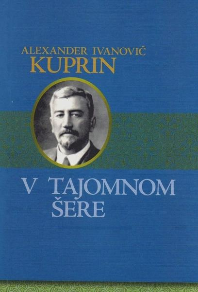V tajomnom šere - Alexander Ivanovič Kuprin - kniha z kategorie Beletrie