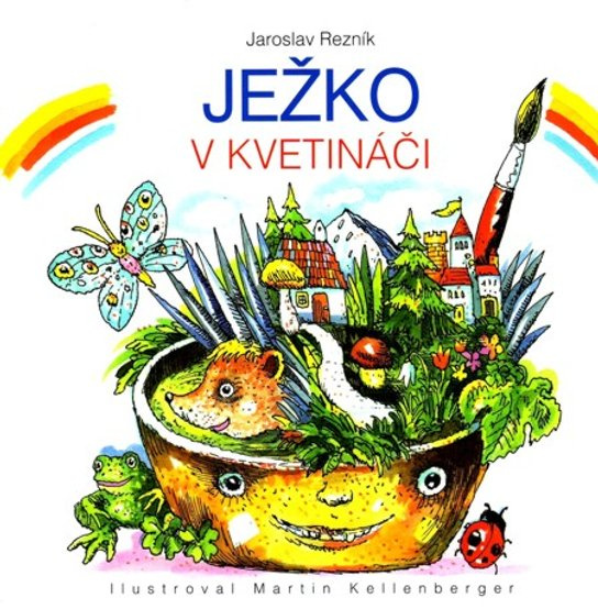 Ježko v kvetináči -  Jaroslav Rezník