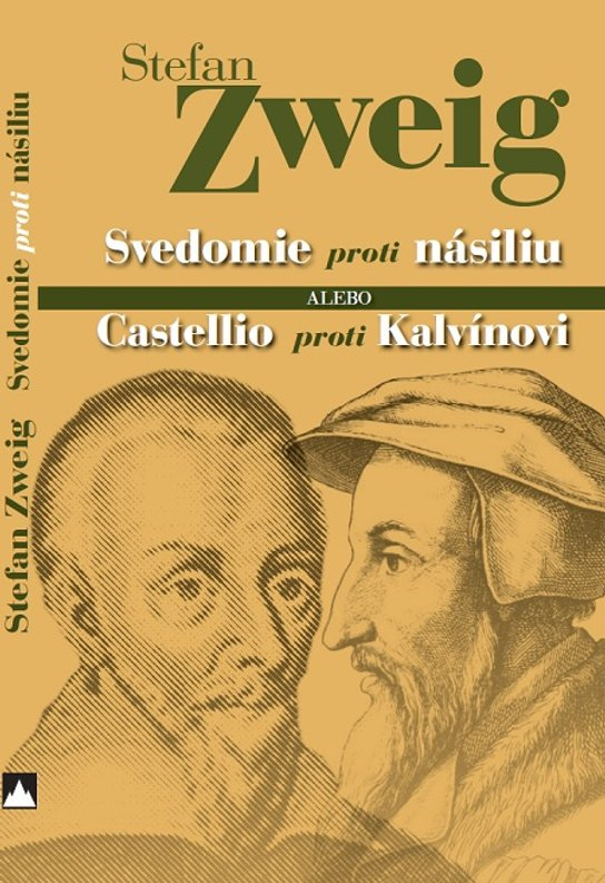 Svedomie proti násiliu alebo Castellio proti Kalvínovi -  Stefan Zweig