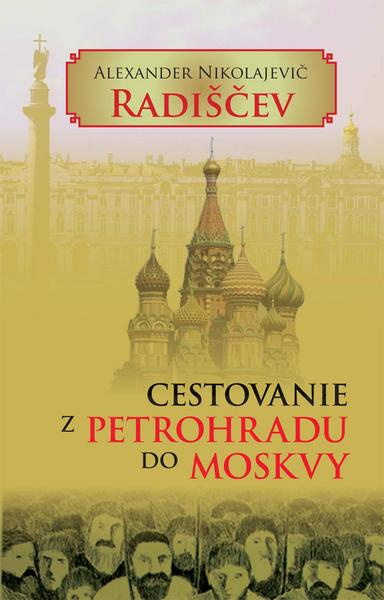 Cestovanie z Petrohradu do Moskvy - Alexander Nikolajevič Radiščev - kniha z kategorie Historie