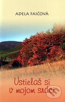 Ustielaš si v mojom srdci - Adela Faičová - kniha z kategorie Poezie