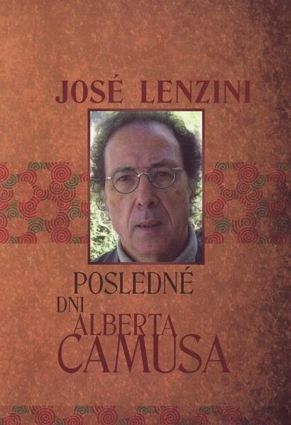 Posledné dni Alberta Camusa - José Lenzini - kniha z kategorie Životopisy