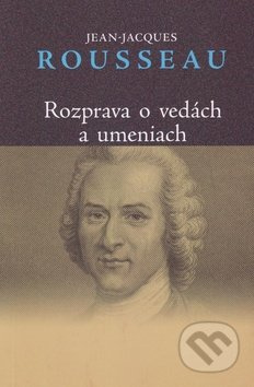 Rozprava o vedách a umeniach - Jean-Jacques Rousseau - kniha z kategorie Rozhovory