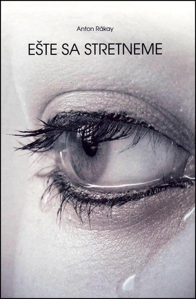 Este sa stretneme - Anton Rákay - kniha z kategorie Beletrie