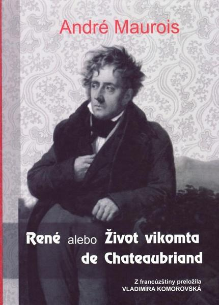 René alebo Život vikomta de Chateaubriand - André Maurois - kniha z kategorie Životopisy