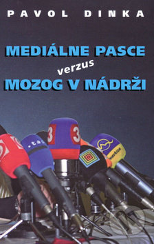Mediálne pasce verzus mozog v nádrži - Pavol Dinka - kniha z kategorie Studie