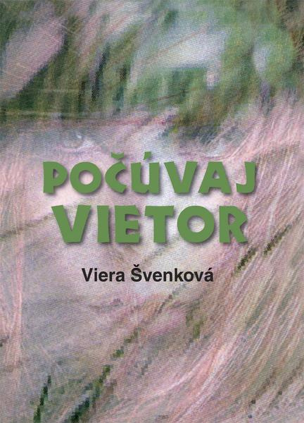 Počúvaj vietor - Viera Švenková - kniha z kategorie Beletrie