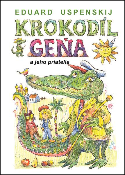 Krokodíl Geňa a jeho priatelia - Eduard Uspenskij - kniha z kategorie Pohádky