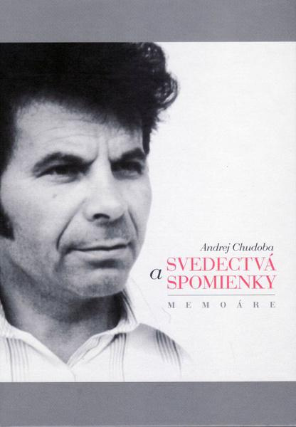 Svedectvá a spomienky - Andrej Chudoba - kniha z kategorie Beletrie