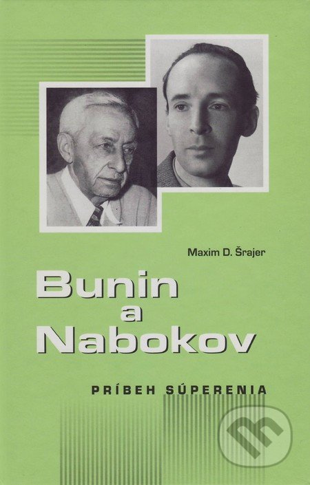 Bunin a Nabokov (Príbeh súperenia) - Maxim D. Šrajer - kniha z kategorie Životopisy
