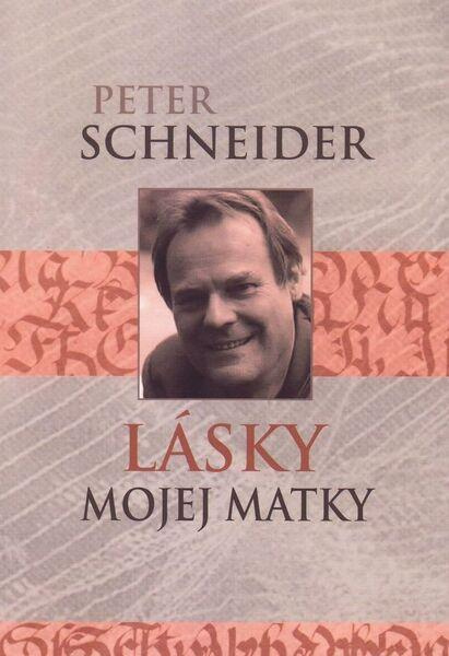 Lásky mojej matky - Peter Schneider - kniha z kategorie Beletrie