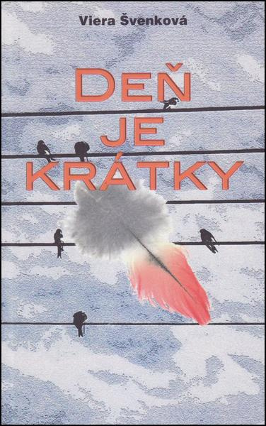 Deň je krátky - Viera Švenková - kniha z kategorie Společenská beletrie
