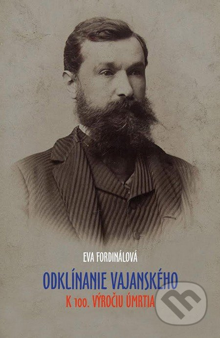 Odklínanie Vajanského (K 100. výročiu úmrtia) - Eva Fordinálová - kniha z kategorie Životopisy