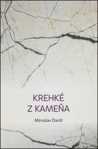 Krehké z kameňa - Miroslav Daniš - kniha z kategorie Poezie
