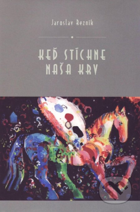 Keď stíchne naša krv - Jaroslav Rezník - kniha z kategorie Poezie
