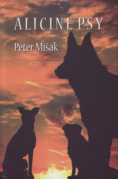 Alicine psy - Peter Mišák - kniha z kategorie Společenská beletrie