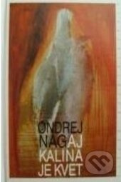 Aj kalina je kvet - Ondrej Nagaj