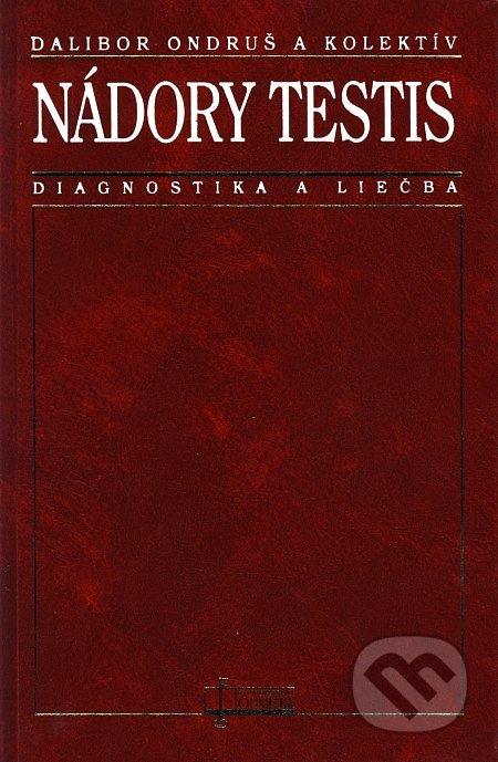 Nádory testis (Diagnostika a liečba) - Dalibor Ondruš a kolektív autorov - kniha z kategorie Onkologie