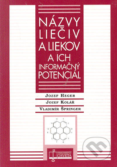 Názvy liečiv a liekov a ich informačný potenciál - Jozef Heger, Jozef Kolář a kolektív - kniha z kategorie Farmakologie a fytoterapie