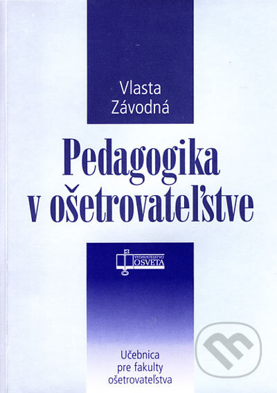 Pedagogika v ošetrovateľstve (Učebnica pre fakulty ošetrovateľstva) - kniha z kategorie Didaktika
