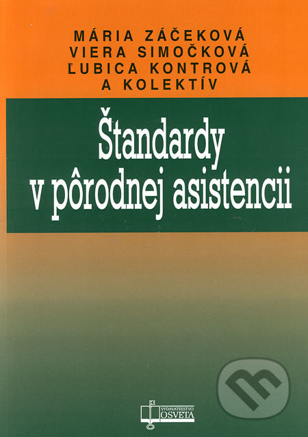 Štandardy v pôrodnej asistencii - Mária Záčeková, Viera Simočková, Ľubica Kontrová a kol. - kniha z kategorie Gynekologie