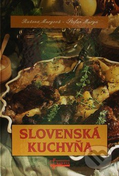 Slovenská kuchyňa - Ružena Murgová, Štefan Murga - kniha z kategorie Slovenská kuchyně