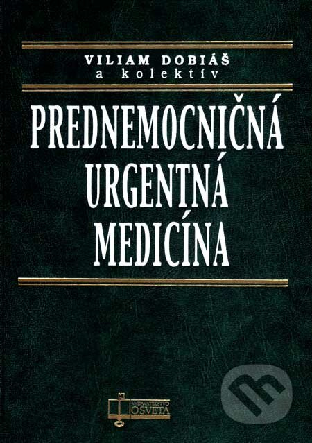 Prednemocničná urgentná medicína - Viliam Dobiáš a kol. - kniha z kategorie První pomoc
