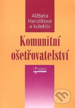 Komunitní ošetřovateství - Alžbeta Hanzlíková a kolektív - kniha z kategorie Sociální péče