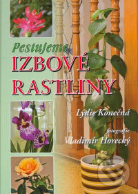 Pestujeme izbové rastliny - Lýdie Konečná - kniha z kategorie Dům, byt a zahrada