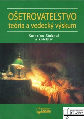 Ošetrovateľstvo - teória a vedecký výskum - Katarína Žiaková a kol. - kniha z kategorie Ošetřovatelství