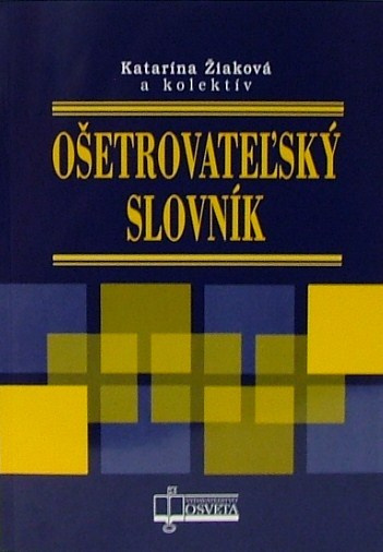 Ošetrovateľský slovník - Katarína Žiaková a kol. - kniha z kategorie Ošetřovatelství