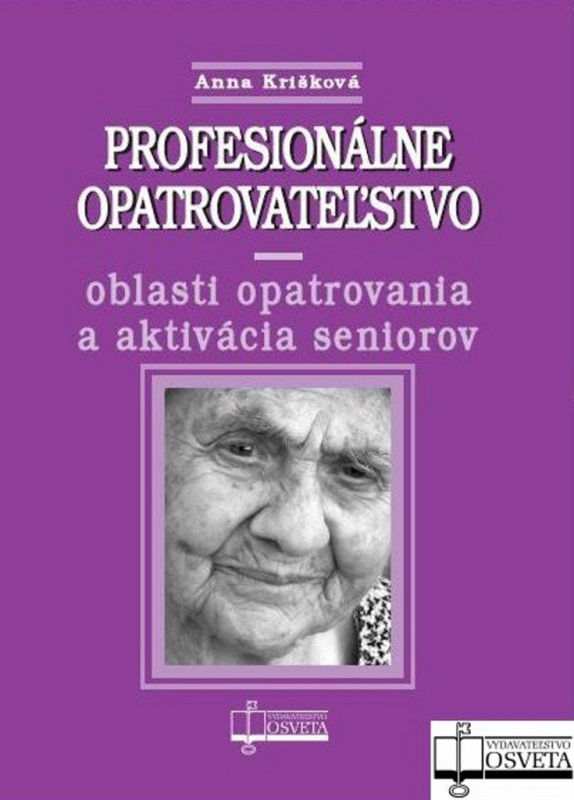 Profesionálne opatrovateľstvo (Oblasti opatrovania a aktivácia seniorov) - kniha z kategorie Sociální péče