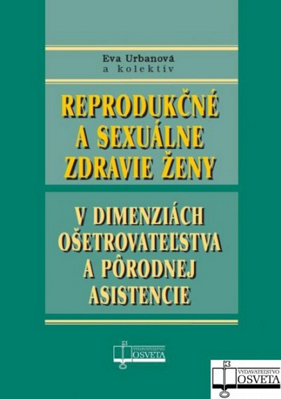 Reprodukčné a sexuálne zdravie ženy (V dimenziách ošetrovateľstva a pôrodnej asistencie) - kniha z kategorie Vztahy a rodina