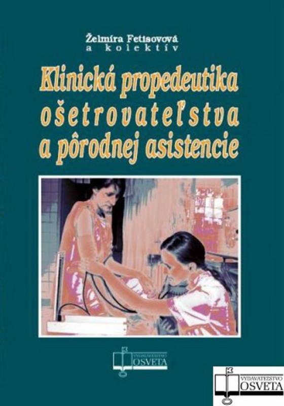Klinická propedeutika ošetrovateľstva a pôrodnej asistencie - kniha z kategorie Ošetřovatelství