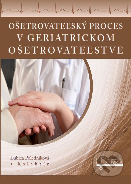 Ošetrovateľský proces v geriatrickom ošetrovateľstve - kniha z kategorie Pečovatelství