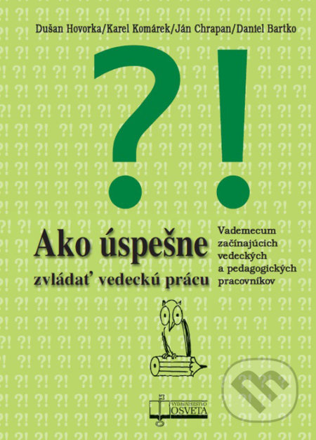 Ako úspešne zvládať vedeckú prácu (Vademecum začínajúcich vedeckých a pedagogických pracovníkov) - kniha z kategorie Vysoké školy