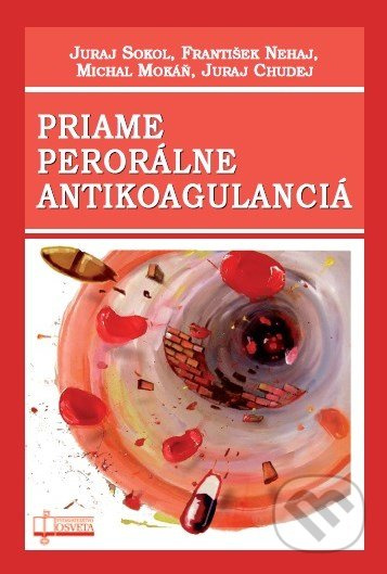 Priame perorálne antikoagulanciá - Juraj Sokol, František Nehaj, Michal Mokáň, Juraj Chudej - kniha z kategorie Farmakologie a fytoterapie