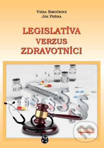 Legislatíva verzus zdravotníci - Viera Simočková, Ján Peřin - kniha z kategorie Právo a etika v medicíně
