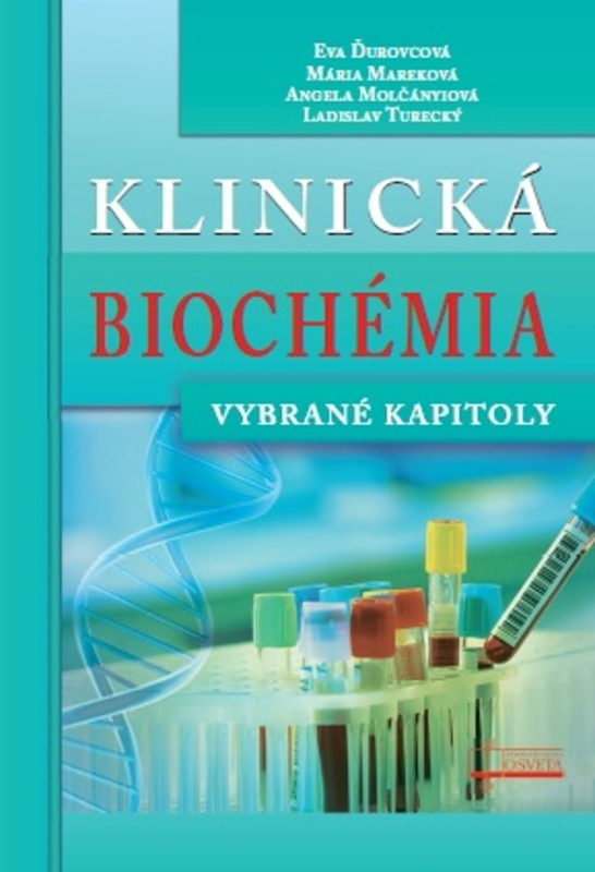 Klinická biochémia (Vybrané kapitoly) - Eva Ďurovcová, Mária Mareková, Angela Molčányiová, Ladislav Turecký - kniha z kategorie Mikrobiologie,…