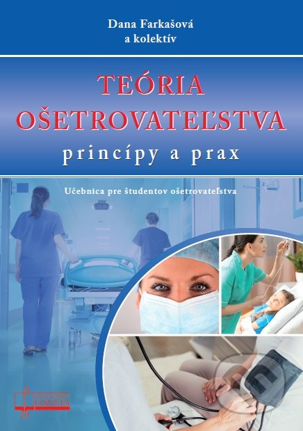 Teória ošetrovateľstva  princípy a prax (Učebnica pre študentov ošetrovateľstva) - kniha z kategorie Ošetřovatelství