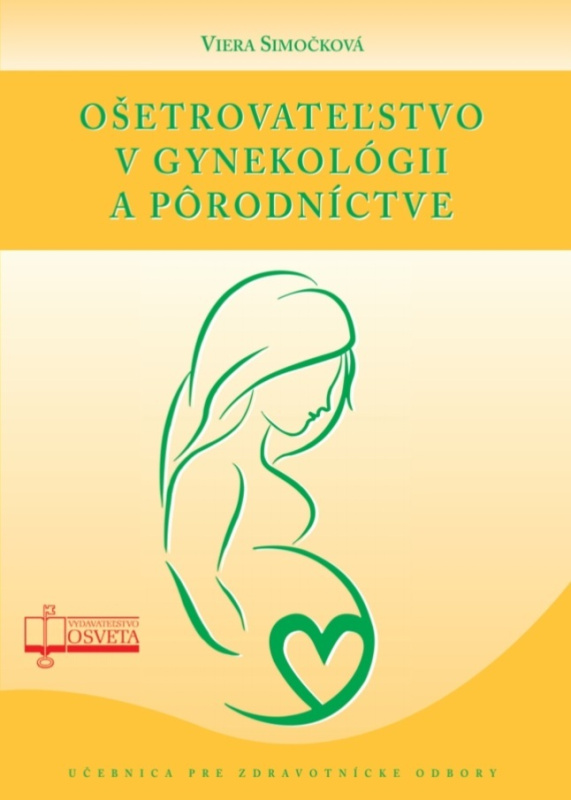 Ošetrovateľstvo v gynekológii a pôrodníctve - Viera Simočková - kniha z kategorie Ošetřovatelství