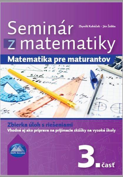 Seminár z matematiky 3 (Matematika pre maturantov – Zbierka úloh s riešeniami) - kniha z kategorie 2. stupeň
