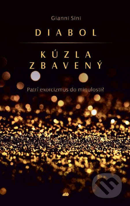 Diabol kúzla zbavený (Patrí exorcizmus do minulosti?) - kniha z kategorie Náboženská literatura