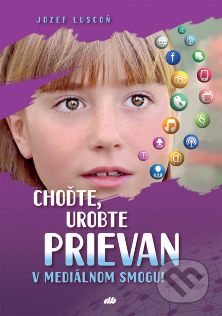 Choďte, urobte prievan (V mediálnom smogu) - Jozef Luscoň - kniha z kategorie Křesťanství