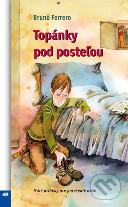 Topánky pod posteľou - Bruno Ferrero - kniha z kategorie Duchovní život